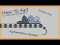 How To Fail At Automation Games