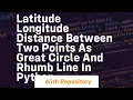 Latitude Longitude distance between two points as Great Circle and Rhumb Line in Python