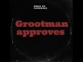 Grootman Approves