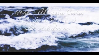 Here Alessia Cara Lucian Remix Ll Slowed Down 