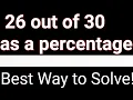 26 out of 30 as a percentage What is as a percentage Fraction to Percentage Conversion