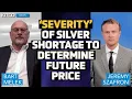 Silver Price Will Depend on Severity of the Shortage Here s What It Means Bart Melek