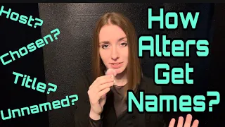 HOW ALTERS GET NAMES Dissociative Identity Disorder