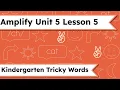 Kindergarten Amplify Unit 5 Lesson 5 Tricky Words Mr Wolfe s Classroom