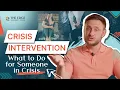 Crisis Intervention What to Do for Someone in Crisis