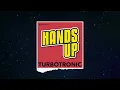 Lagu Turbotronic - Hands Up (Extended Mix)