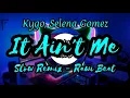 Download Lagu AS, It Ain't Me x Kygo ft Selena Gomez - RAWI BEAT !!! Sangat Slow Beat part 65