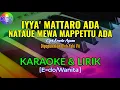 Download Lagu IYYA’ MATTARO ADA NATAUE MEWA MAPPETTU ADA|Cipt.Erwin Agam|KARAOKE \u0026 LIRIK(E=do/Wanita)