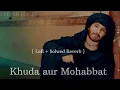 Download Lagu Khuda aur Mohabbat { Lofi +Solwed Reverb } Rahat Fateh @DEEPAKLOFII