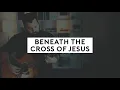 Lagu Beneath The Cross Of Jesus (Acoustic Hymn with Lyrics)
