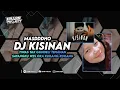 Download Lagu DJ KISINAN - MASDDDHO | TIWAS TAK GONDELI TENANAN SAYANGKU WES ORA KURANG-KURANG BOOTLEG !