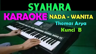 Download SYAHARA - Thomas Arya | KARAOKE Nada Cewek / Wanita || Lirik HD MP3