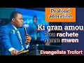 O gran amour ki te rachete m konbyen mwen dwe lanmou san fen ak tout kem map chante Ev Trofprt
