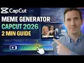 CapCut Meme Generator 2026 Fast Easy 2 Min Guide
