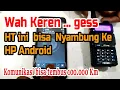Lagu HT INI BISA NYAMBUNG KE HP ANDROID RIBUAN KILO METER