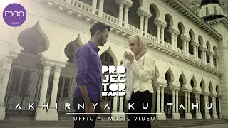 projector band akhirnya ku tahu official music video hd