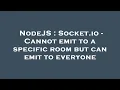 NodeJS Socket io - Cannot emit to a specific room but can emit to everyone