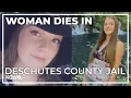 Deschutes County faces negligence-related lawsuit over woman s death in jail
