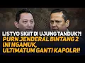 Download Lagu LISTYO SIGIT DI UJUNG TANDUK?! PURN JENDERAL BINTANG 2 INI NGAMUK, ULTIMATUM GANTI KAPOLRI!