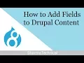 How to Add Fields to Drupal Content