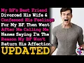 Download Lagu UPDATE BF's BFF Divorced His Wife \u0026 Confessed His Feelings For Him, Then Came After Me When Rejected