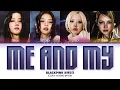 BLACKPINK 'Me and my' Lyrics (블랙핑크 'Me and my' 가사) (Color coded lyrics)
