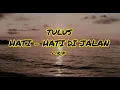 Tulus - Hati-hati di Jalan | Ku kira kita kan bersama