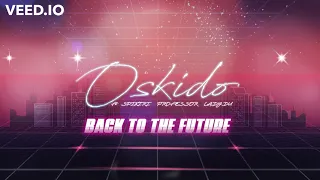 oskido ft spikiri x professor x lady du back to the future club mix djs only