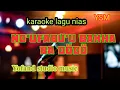 Download Lagu Noufabu,u bakha badodo// karaoke pop nias// yofand studio musik.