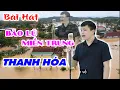 Download Lagu Bài hát cực cảm động về bão lũ ở Miền Trung Thanh Hóa - Tình Người Mùa Bão Lũ - Duy Hưng