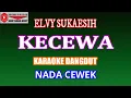Download Lagu KARAOKE DANGDUT KECEWA - ELVY SUKAESIH (COVER) NADA CEWEK