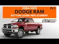 Dodge Ram 2004-2005 Bottom Cover Replacement - Part 1 of 2