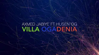 Axmed Jabiye Ft Huseen OG VILLA OGADENIA Official Audio 2024 