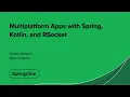 Multiplatform Apps with Spring Kotlin and RSocket