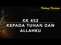 Download Lagu KK 452 — Kepada Tuhan dan Allahku (Fur dich sei ganz mein Herz und Leben) - Kidung Keesaan