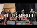 Lagu Ho Do Natarpillit | RAP TRIO
