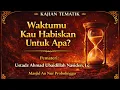 Lagu Waktumu Kau Habiskan Untuk Apa? - Ustadz Ahmad Ubaidillah, Lc