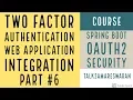Two Factor Authentication Spring boot OAuth2 security Web application Integration