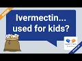 BONUS Mailbag - Can Ivermectin be used in all kids TRC Healthcare Rumor vs Truth Podcast