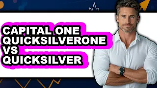 Capital One QuicksilverOne vs Quicksilver - Which is Better