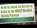 How to Send an Array of Data to an MQTT Broker Using Python