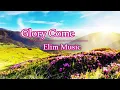 Glory Come (w/ lyrics) / Elim music