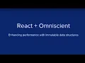 React Omniscient Enhancing Performance with Immutable Data Structures - Erin Depew ReactNYC