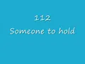 112 - Someone to hold