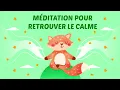 Méditation pour enfant - Retrouver le calme