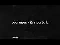 Ladrones - Arriba La L (Letra/Lyrics)