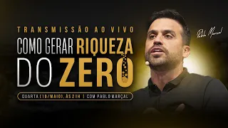 Como gerar riqueza do zero | 10/05 às 21:00 com Pablo Marçal