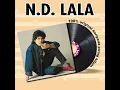 Lagu N D Lala - Buah hati dikebas orang