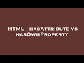 HTML hasAttribute vs hasOwnProperty