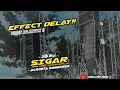 Download Lagu EFFECT DELAY!! SIGAR FT SELLA DEWI || ALROSTA DONGKREK MP3